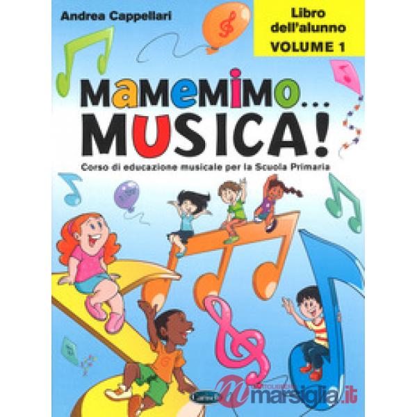 Mamemimo... musica! Corso di educazione musicale per la Scuola primaria. Libro dell'alunno. Vol. 1