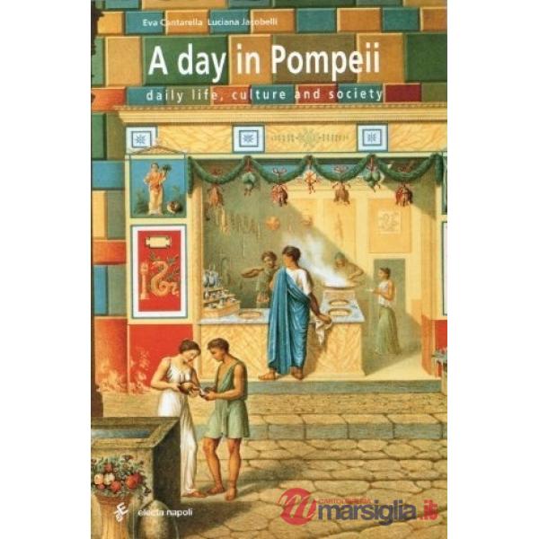 Giorno a Pompei. Vita quotidiana, cultura, società. Ediz. inglese (Un)