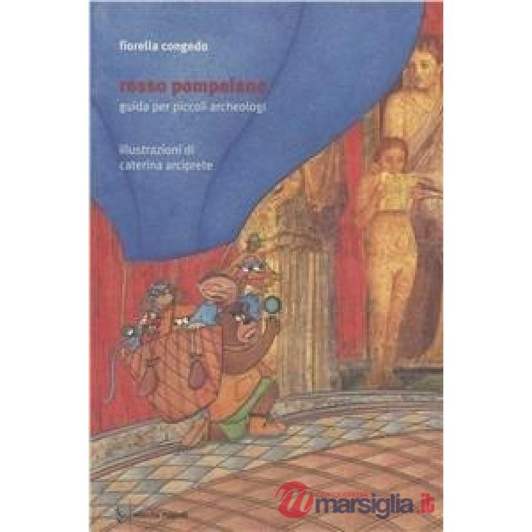 Rosso pompeiano. Guida per piccoli archeologi