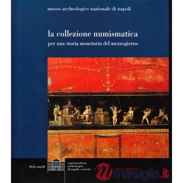 Collezione numismatica. Per una storia monetaria del Mezzogiorno (La)