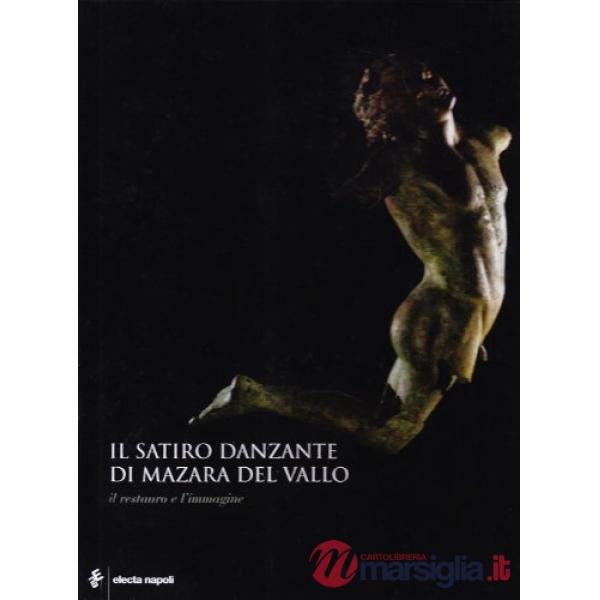 Satiro danzante da Mazara del Vallo. Il restauro e l'immagine (Il)