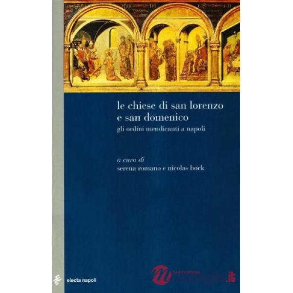 Chiese di San Lorenzo e San Domenico. Gli Ordini Mendicanti a Napoli (Le)