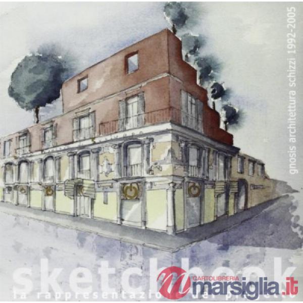 Gnosis architettura. Schizzi 1992-2005