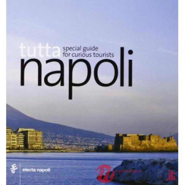 Tutta Napoli. Ediz. inglese