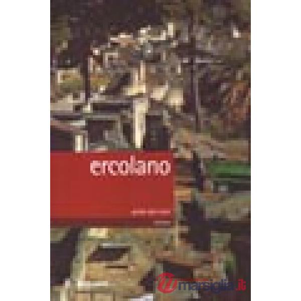 Ercolano. Guida agli scavi