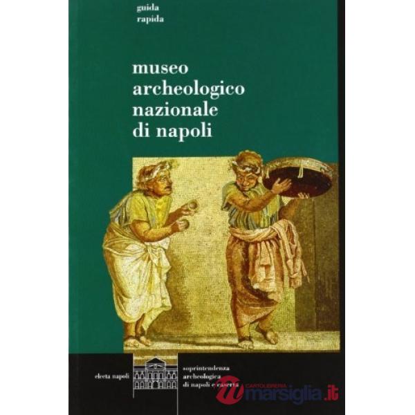 Museo archeologico nazionale di Napoli. Ediz. italiana (Il)
