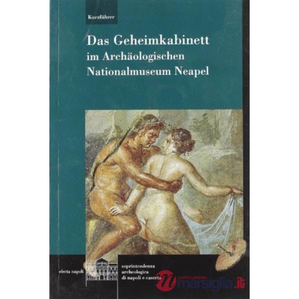 Gabinetto segreto del Museo archeologico di Napoli. Guida rapida. Ediz. tedesca 