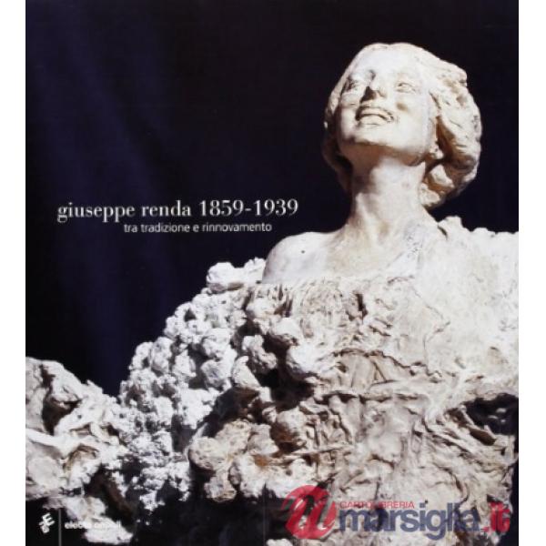 Giuseppe Renda (1859-1939). Tra tradizione e rinnovamento. Catalogo della mostra
