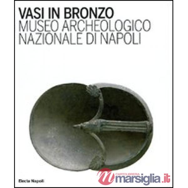 Vasi in bronzo. Brocche, askoi, vasi a paniere. Museo Archeologico Nazionale di 