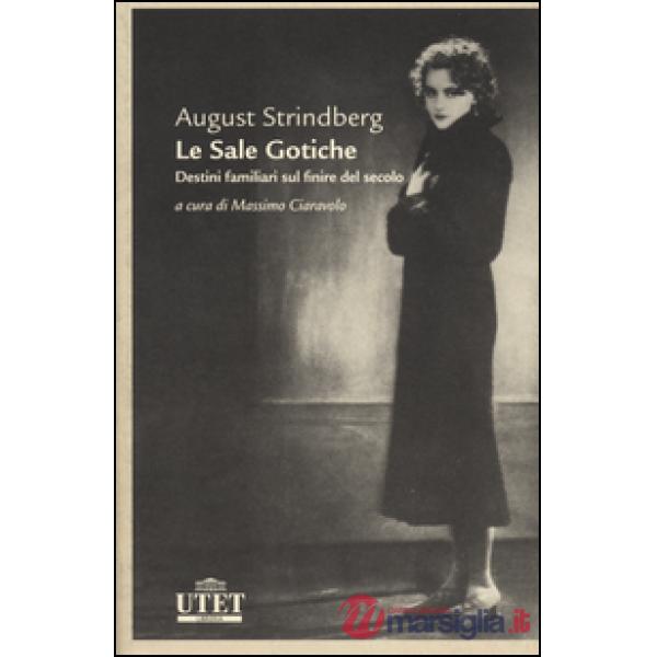 Sale gotiche. Destini familiari sul finire del secolo (Le)