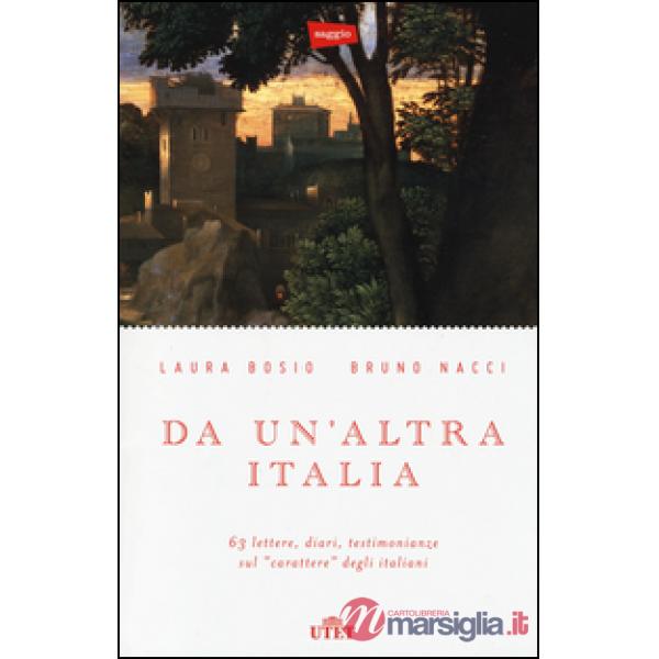 Da un'altra Italia. 63 lettere, diari, testimonianze sul «carattere» degli italiani. Con e-book