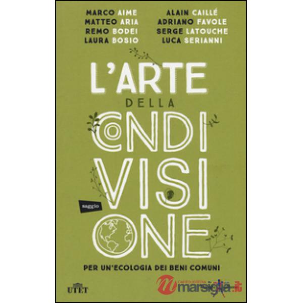 Arte della condivisione. Per un'ecologia dei beni comuni. Con e-book (L')