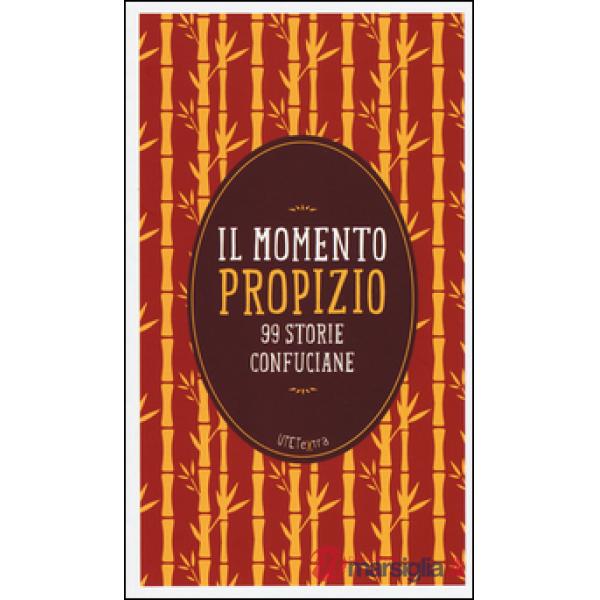 Momento propizio. 99 storie confuciane. Con e-book (Il)