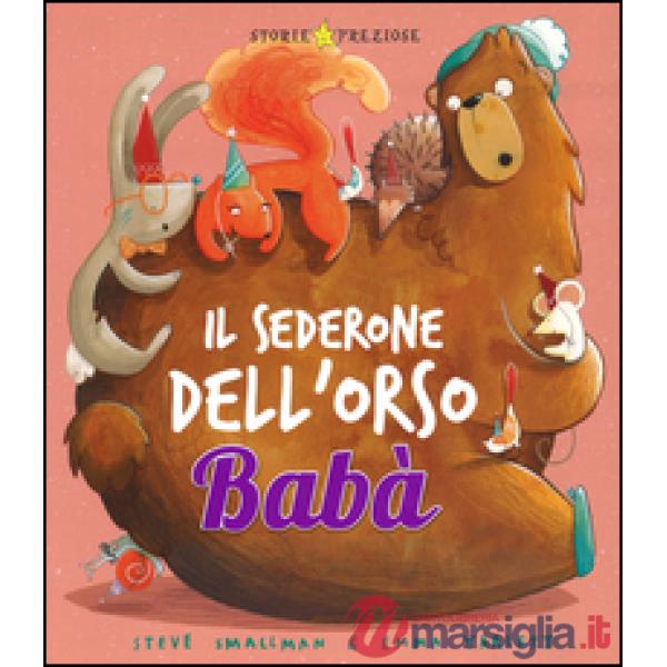 Sederone dell'orso Babà. Ediz. illustrata (Il)