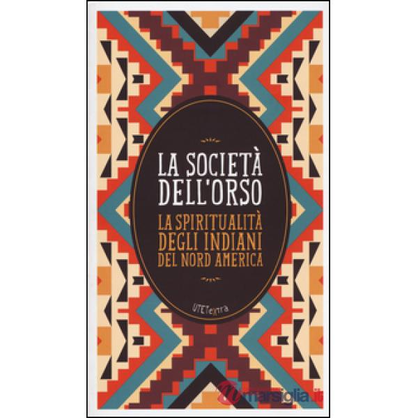 Società dell'orso. La spiritualità degli indiani del Nord America. Con e-book (La)