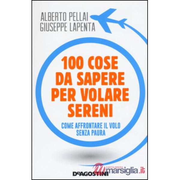 100 cose da sapere per volare sereni. Come affrontare il volo senza paura