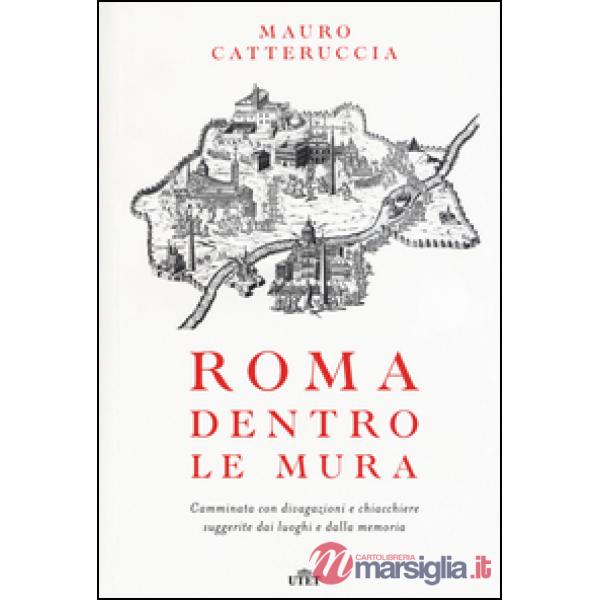 Roma dentro le mura. Camminata con divagazioni e chiacchiere suggerite dai luogh
