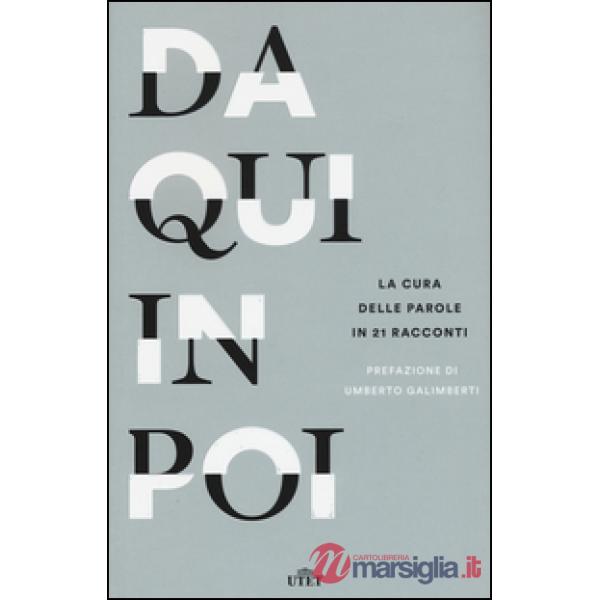 Da qui in poi. La cura delle parole in 21 racconti