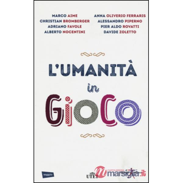 Umanità in gioco. Con Contenuto digitale (fornito elettronicamente) (L')