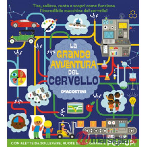 Grande avventura del cervello. Libro pop-up. Ediz. a colori (La)