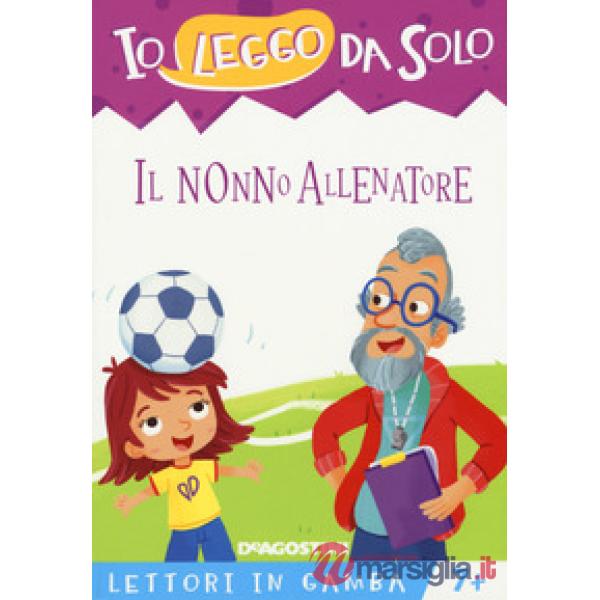 Nonno allenatore. Lettori in gamba. Ediz. a colori. Con App per tablet e smartphone (Il)