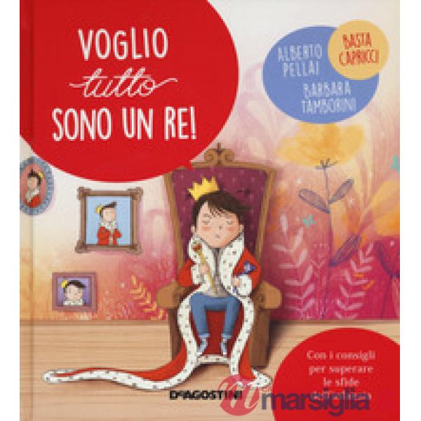 Voglio tutto sono un re! Ediz. a colori