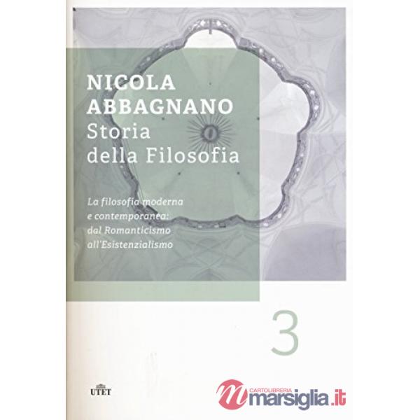 Storia della filosofia. Vol. 3: La filosofia moderna e contemporanea: dal Romanticismo all'esistenzialismo