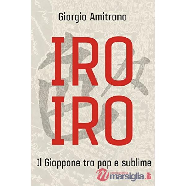 Iro iro. Il Giappone tra pop e sublime