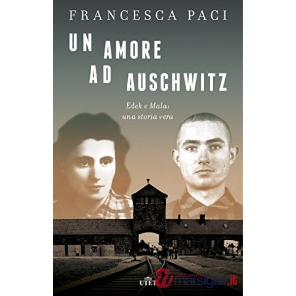 Amore ad Auschwitz. Edek e Mala: una storia vera. Con ebook (Un)
