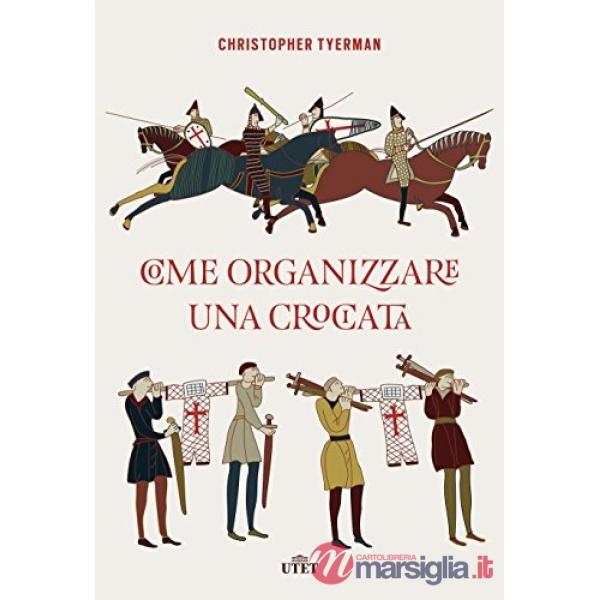 Come organizzare una crociata. Con ebook
