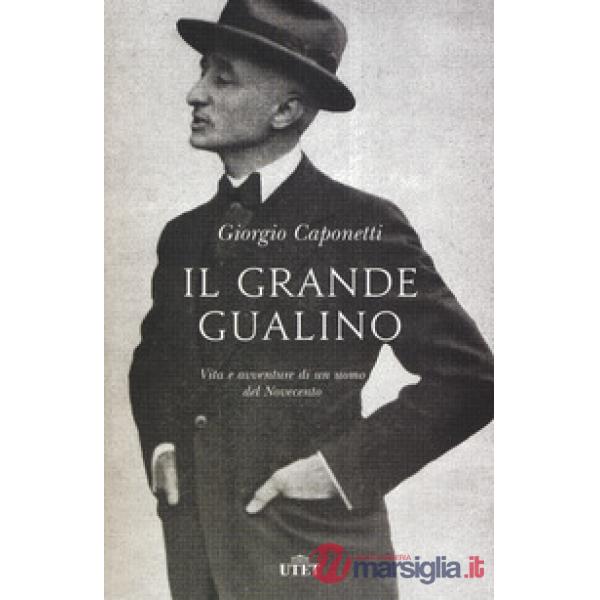 Grande Gualino. Vita e avventure di un uomo del Novecento. Con ebook (Il)