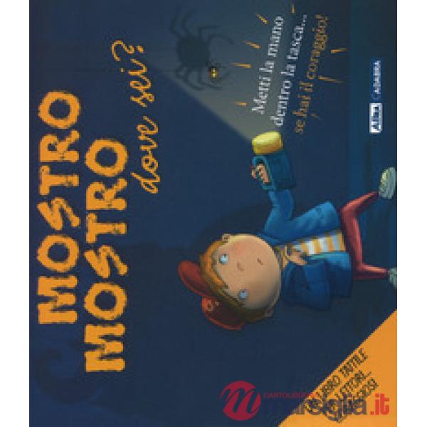 Mostro mostro dove sei? Ediz. a colori