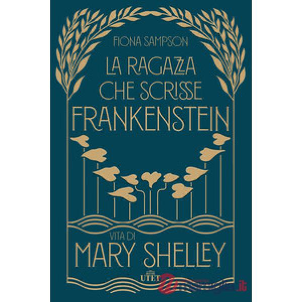 Ragazza che scrisse Frankenstein. Vita di Mary Shelley (La)