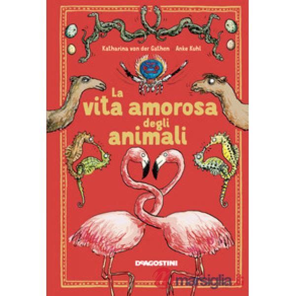 Vita amorosa degli animali. Ediz. a colori (La)