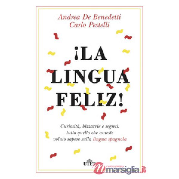 Lingua feliz! Curiosità, bizzarrie e segreti: tutto quello che avreste voluto sapere sulla lingua spagnola. Con ebook (¡La)