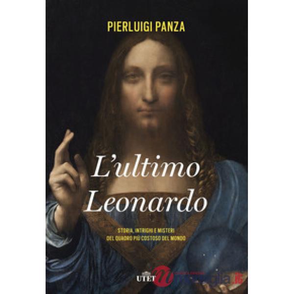 Ultimo Leonardo. Storia, intrighi e misteri del quadro più costoso del mondo. Con ebook (L')