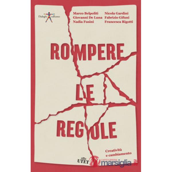 Rompere le regole. Creatività e cambiamento. Con ebook