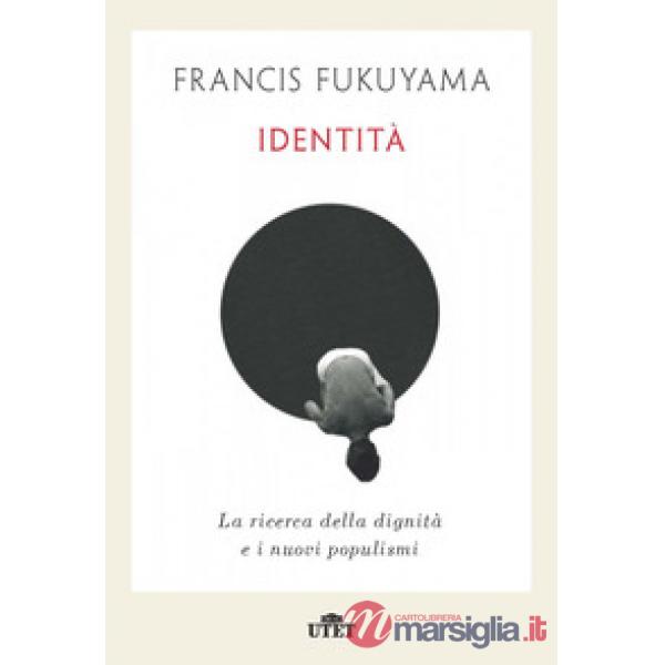 Identità. La ricerca della dignità e i nuovi populismi
