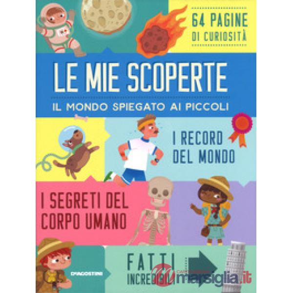 Mie scoperte. Il mondo spiegato ai piccoli (Le)