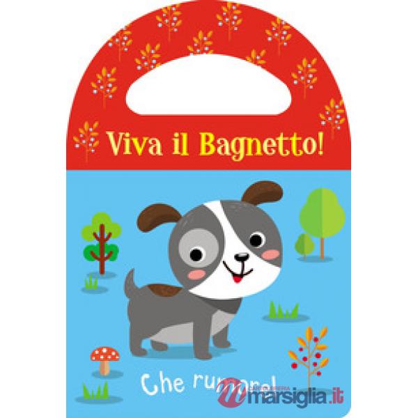 Che rumore! Viva il bagnetto! Ediz. a colori