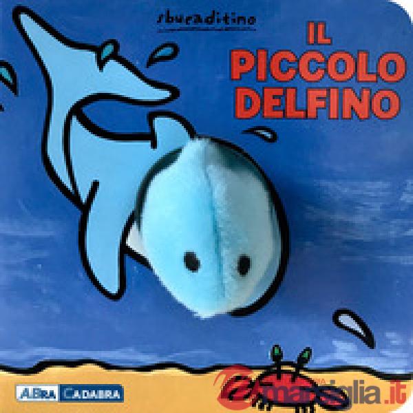 Piccolo delfino. Ediz. a colori (Il)