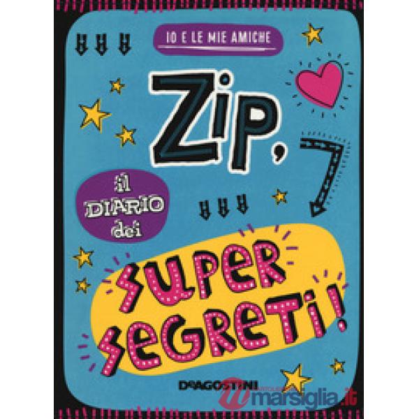 Zip, il diario dei supersegreti. Io e le mie amiche. Ediz. a colori