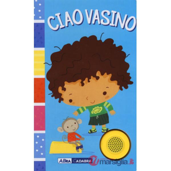 Ciao vasino. For boys. Ediz. a colori