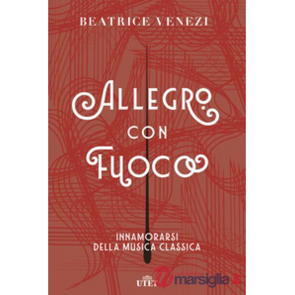 Allegro con fuoco. Innamorarsi della musica classica