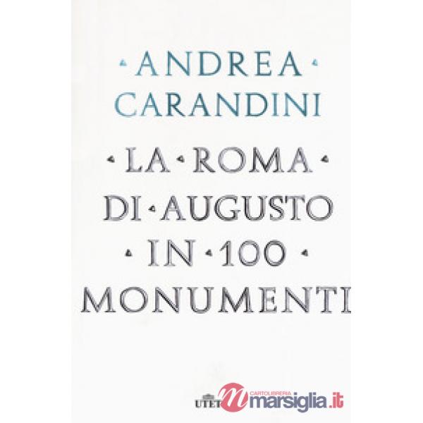 Roma di Augusto in 100 monumenti (La)
