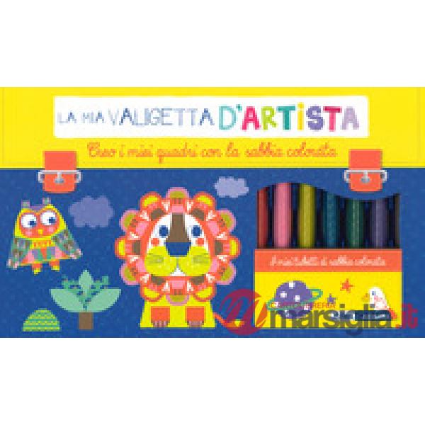 Creo i miei quadri con sabbie colorate. La mia valigetta d'artista. Ediz. a colori. Con gadget