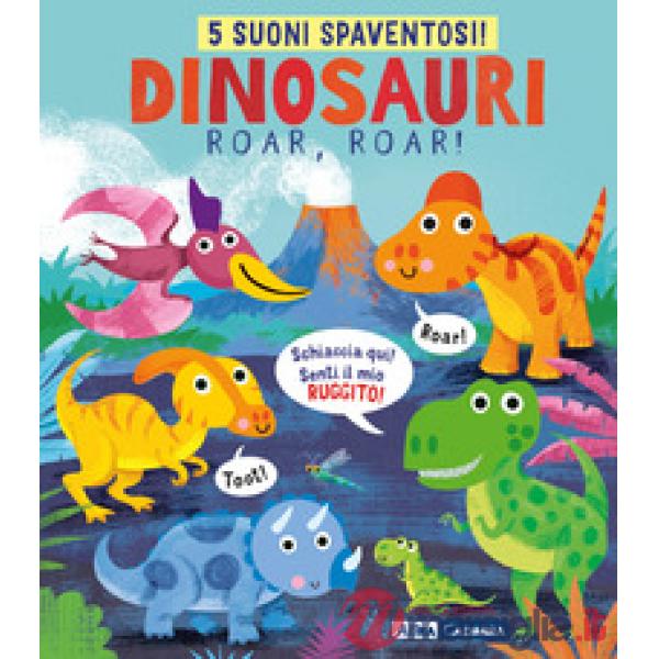 Dinosauri, roar, roar! Libro sonoro. Ediz. a colori