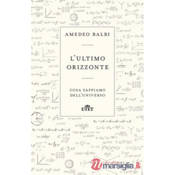 Ultimo orizzonte. Cosa sappiamo dell'universo (L')