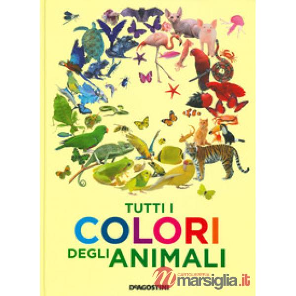 Tutti i colori degli animali. Ediz. a colori