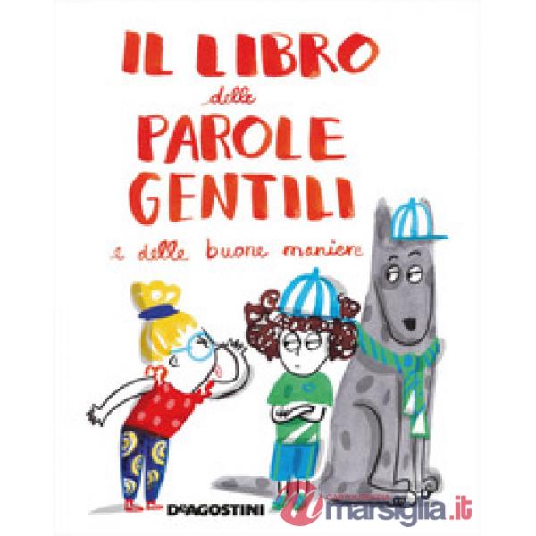 Libro delle parole gentili e delle buone maniere. Ediz. a colori (Il)
